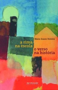 Livro A rima na escola, o verso na história - Maíra Soares Ferreira